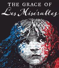 Amazon mp3 book downloads The Grace of Les Miserables by Matt Rawle iBook RTF PDF English version 9781501887109