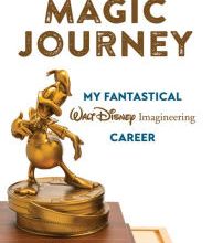 {pdf download} Magic Journey: My Fantastical Walt Disney Imagineering Career