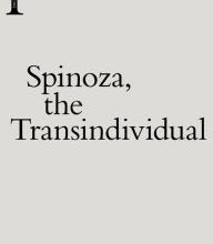 DOWNLOADS Spinoza, the Transindividual