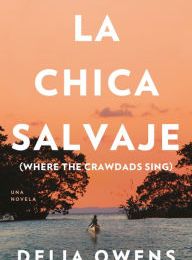 [Pdf/ePub] La chica salvaje: Spanish Edition of Where The Crawdads Sing by Delia Owens download ebook