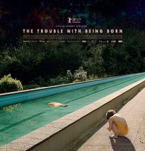 The Trouble with Being Born / Die Last geboren zu sein. 2020. HD.
