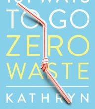 Ebook for cp download 101 Ways to Go Zero Waste iBook PDB English version by Kathryn Kellogg
