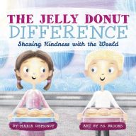 [PDF] The Jelly Donut Difference: Sharing Kindness with the World by Maria Dismondy