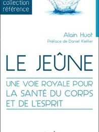 Ebooks gratuits à télécharger sur Kindle Le jeûne  - Une voie royale pour la santé du corps et de l'esprit en francais par Alain Huot