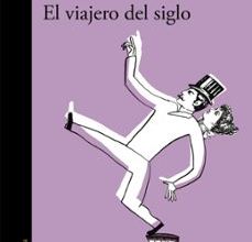 EL VIAJERO DEL SIGLO (PREMIO ALFAGUARA DE NOVELA 2009) leer el libro