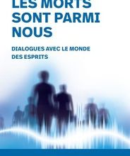 Téléchargez des ebooks gratuits en ligne pour iphone Les morts sont parmi nous  - Dialogues avec le monde des esprits DJVU PDB