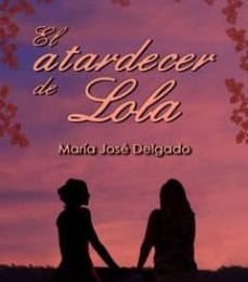 EL ATARDECER DE LOLA leer el libro