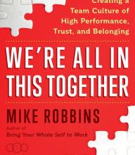 Download Pdf We're All in This Together: Creating a Team Culture of High Performance, Trust, and Belonging