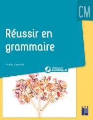 Réussir en grammaire CM