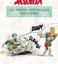 Meilleurs forums ebook télécharger des ebooks Astérix  - Les vérités historiques expliquées  (Litterature Francaise) 9782376710400