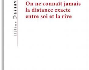 On ne connaît jamais la distance exacte entre soi et la rive