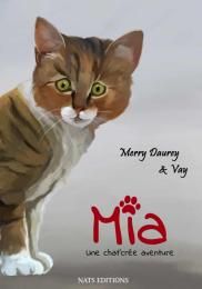 Mia, une chat'crée aventure - Merry Daurey et Vay