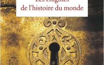Les énigmes de l'histoire du monde  -  Jean-Christian Petitfils
