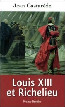 Louis XIII et Richelieu ; Jean Castarède 