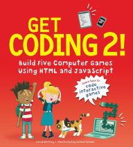 Ebooks gratis downloaden nederlands Get Coding 2! Build Five Computer Games Using HTML and JavaScript