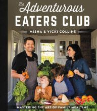 Online book to read for free no download The Adventurous Eaters Club: Mastering the Art of Family Mealtime  9780062876881 by Misha Collins, Vicki Collins (English Edition)