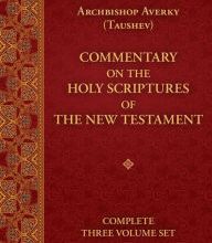 [download pdf] Commentary on the Holy Scriptures of the New Testament: Complete Three Volume Set