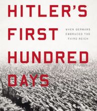 {epub download} Hitler's First Hundred Days: When Germans Embraced the Third Reich