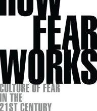 [PDF] How Fear Works: Culture of Fear in the Twenty-First Century by Frank Furedi