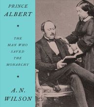 Ebooks for free download deutsch Prince Albert: The Man Who Saved the Monarchy (English Edition) 9780062749550 by A. N. Wilson RTF FB2