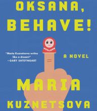 Download kindle books to ipad and iphone Oksana, Behave!: A Novel by Maria Kuznetsova PDF 9780525511892 in English