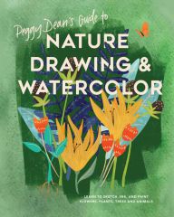 [PDF/Kindle] Peggy Dean's Guide to Nature Drawing and Watercolor: Learn to Sketch, Ink, and Paint Flowers, Plants, Trees, and Animals by Peggy Dean