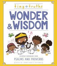 {pdf download} Tiny Truths Wonder and Wisdom: Everyday Reminders from Psalms and Proverbs