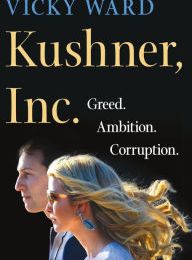DOWNLOAD [PDF] {EPUB} Kushner, Inc.: Greed. Ambition. Corruption. The Extraordinary Story of Jared Kushner and Ivanka Trump