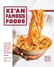 {pdf download} Xi'an Famous Foods: The Cuisine of Western China, from New York's Favorite Noodle Shop