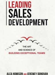 Ebook gratis downloaden android Leading Sales Development: The Art and Science of Building Exceptional Teams by Alea Homison, Jeremey Donovan (English Edition)