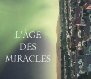 L'age des miracles / Karen Thompson Walker