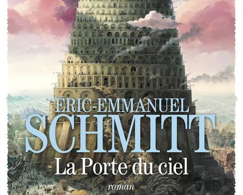 La Traversée des Temps, tome 2, La porte du ciel ; Eric-Emmanuel Schmitt