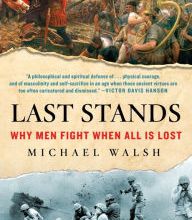 [Pdf/ePub] Last Stands: Why Men Fight When All Is Lost by Michael Walsh download ebook