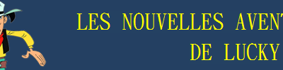 QUE LES MECHANTS SOIENT SUR LEUR GARDE, LUCKY LUKE ARRIVE SUR DAG-WEB-TV