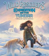 Online Read Ebook Wild Rescuers: Expedition on the Tundra