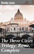 THE THREE CITIES TRILOGY: ROME, COMPLETE leer epub gratis