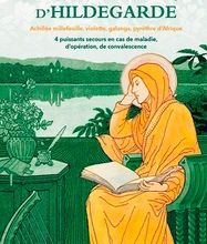 Online Read Ebook Les trésors thérapeutiques d'Hildegarde  - Achillée, millefeuille, violette, galanga, pyrèthre d'Afrique : 4 puissants remèdes en cas de maladie, d'opération, de convalescence