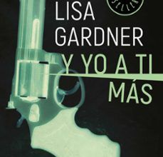 Libros de texto de audio descargables gratis Y YO A TI MÁS (TESSA LEONI 1) (Literatura española) de LISA GARDNER RTF MOBI