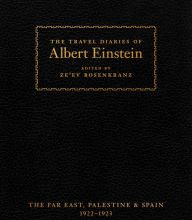 Online electronic books download The Travel Diaries of Albert Einstein: The Far East, Palestine, and Spain, 1922 - 1923 English version by Albert Einstein, Ze&#039;ev Rosenkranz