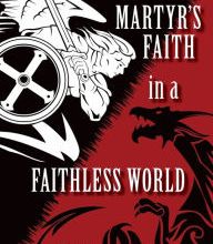 DOWNLOADS A Martyr's Faith in a Faithless World