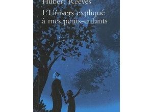 Lunivers expliqué à mes petits enfants Hubert Reeves