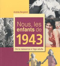 [Pdf/ePub] Nous, les enfants de 1943  - De la naissance à l'âge adulte by Andrée Bergstein download ebook