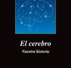[Descargar pdf] EL CEREBRO: NUESTRA HISTORIA