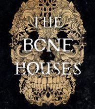 Best book downloader The Bone Houses 9780316418416 PDB CHM iBook