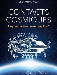 [PDF/Kindle] Contacts cosmiques  - Jusqu'où peut-on penser trop loin ? by Jean-Pierre Petit