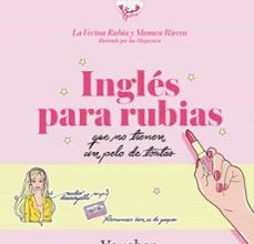 E-libros para descargar INGLES PARA RUBIAS QUE NO TIENEN UN PELO DE TONTAS de LA VECINA RUBIA, MAMEN RIVERA FB2 en español 9788416667215