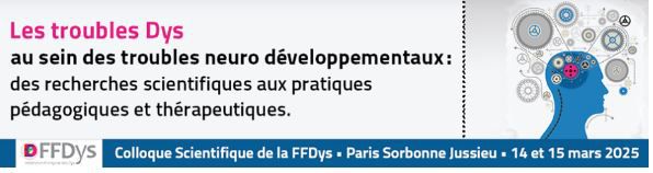 Colloque scientifique FFDys 2025 complet en présentiel : les inscriptions en distanciel restent ouvertes !