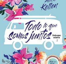 Descargar ebook TODO LO QUE SOMOS JUNTOS (DEJA QUE OCURRA 2) | Descarga Libros Gratis (PDF - EPUB)