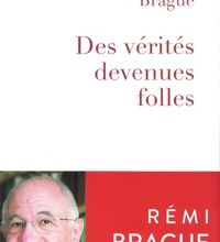 Meilleurs livres audio gratuits à télécharger Des vérités devenues folles  - La sagesse du Moyen Age au secours des temps modernes par Rémi Brague (French Edition)