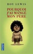 Pourquoi j'ai mangé mon père, de Roy Lewis